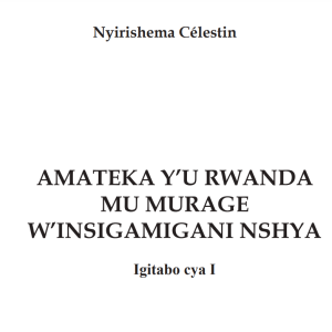 AMATEKA Y’U RWANDA MU MURAGE W’INSIGAMIGANI NSHYA Igitabo cya I